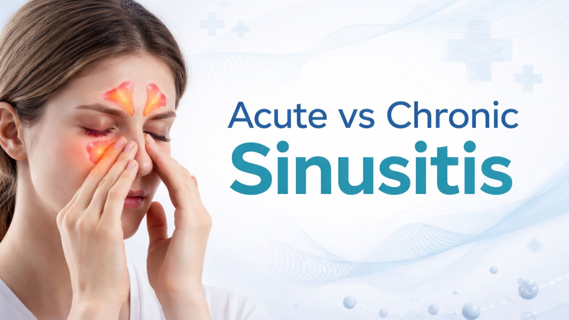 Acute vs Chronic Sinusitis: Causes, Symptoms and Treatment
