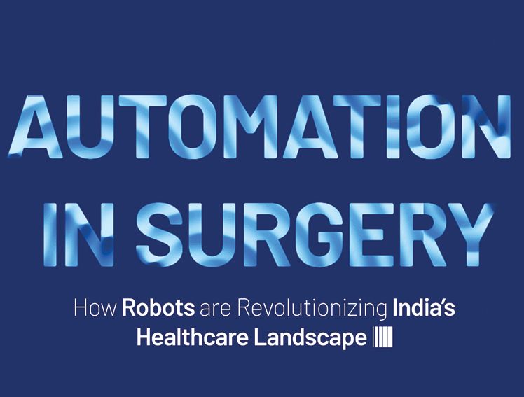Automation in Surgery: How Robots are Revolutionizing India’s Healthcare Landscape