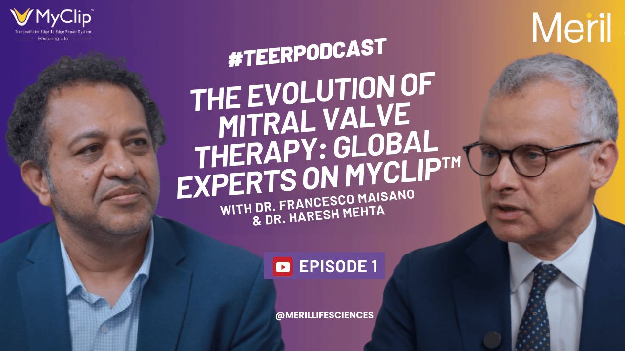 Episode 1 - The Evolution of Mitral Valve Therapy: Global Experts on MyClip™