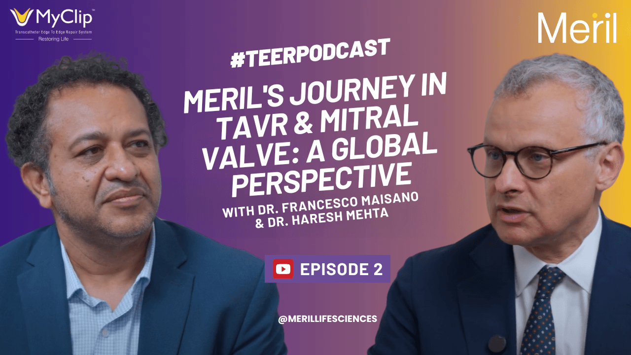 Episode 2 - Meril's Journey in TAVR & Mitral Valve: A Global Perspective