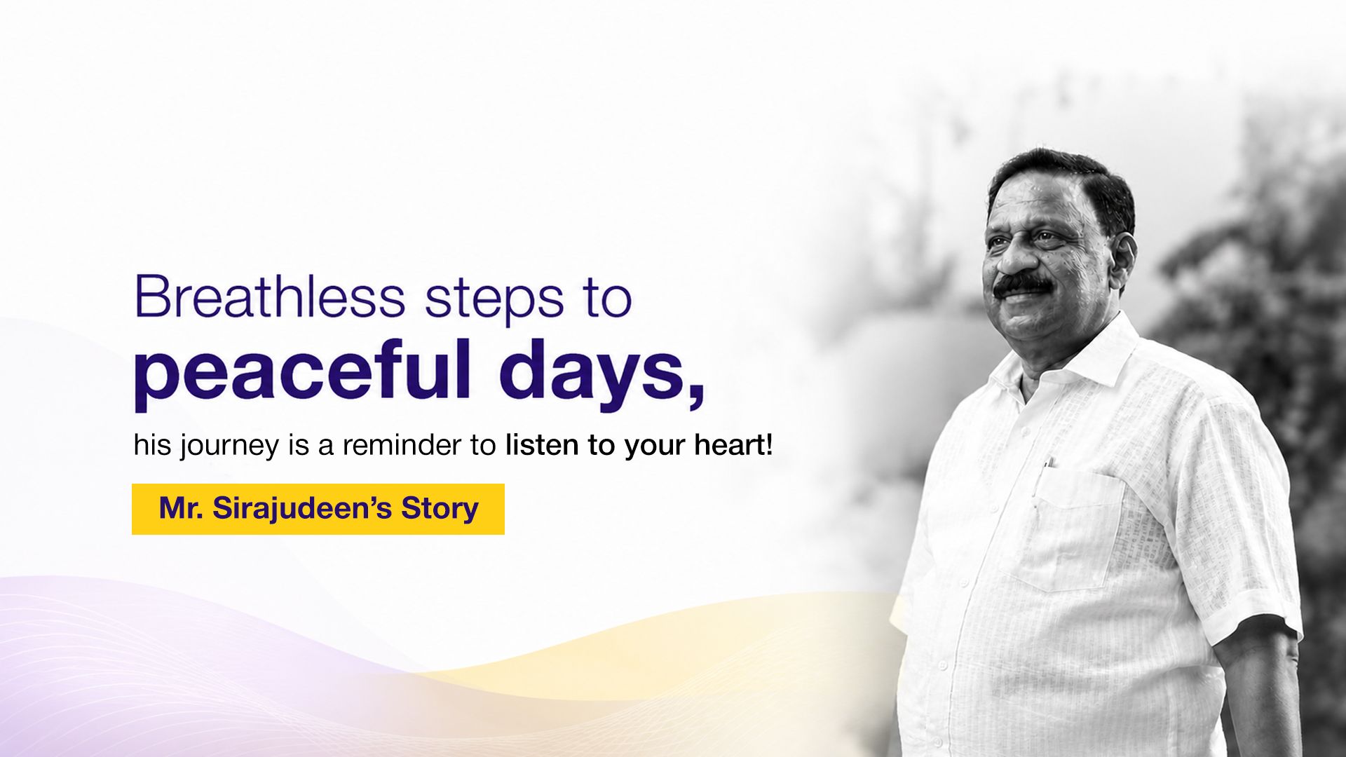 From Fear to Freedom: Mr. Sirajudeen’s Journey Beyond Heart Disease