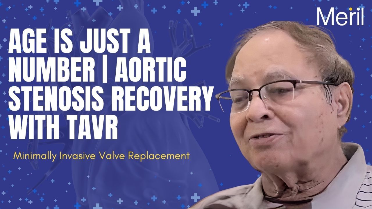 Mr. V.K Anand's recovery from Aortic Stenosis with TAVR