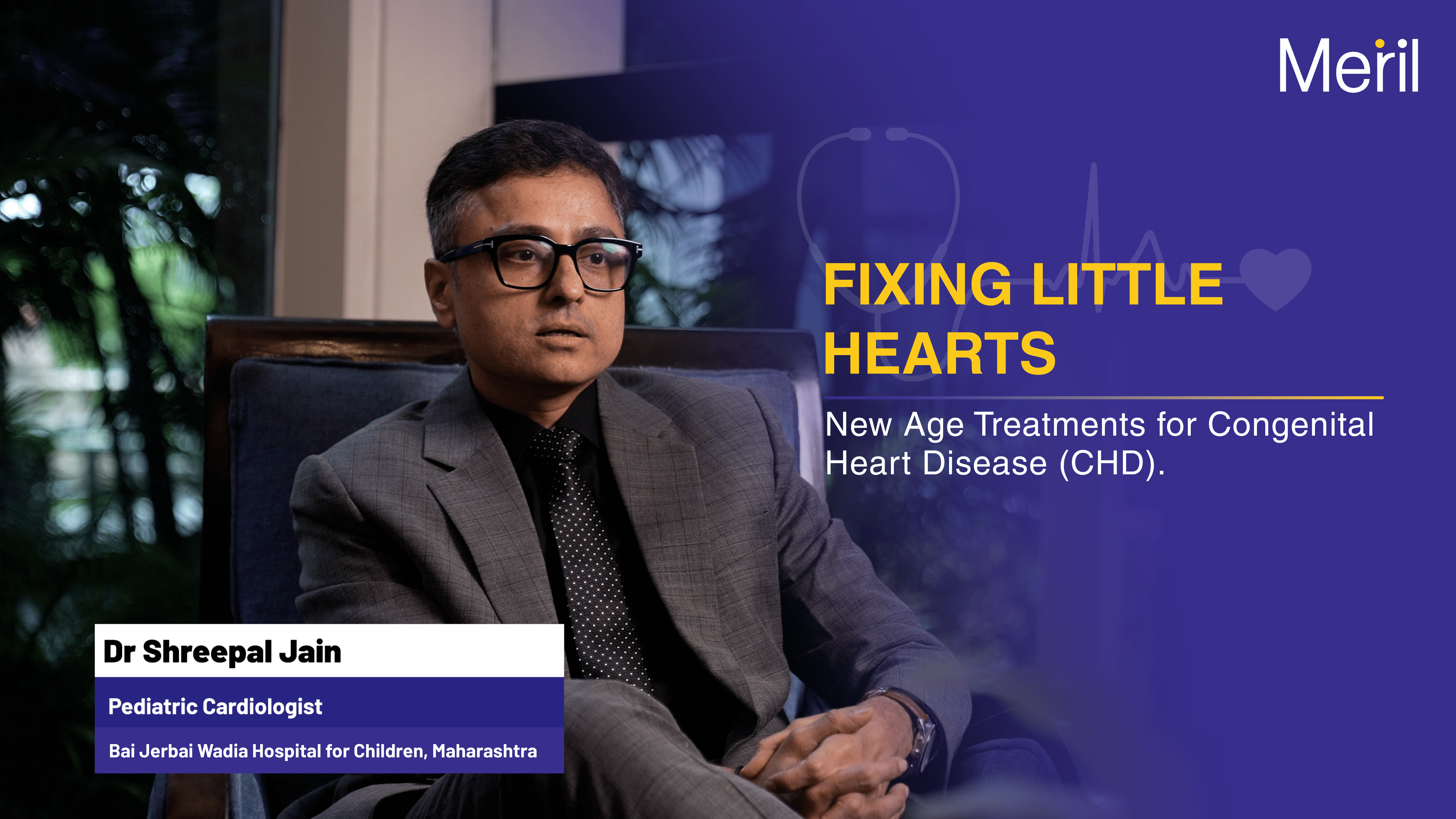 Congenital Heart Disease: Treatments & New Advances | Dr Shreepal Jain
