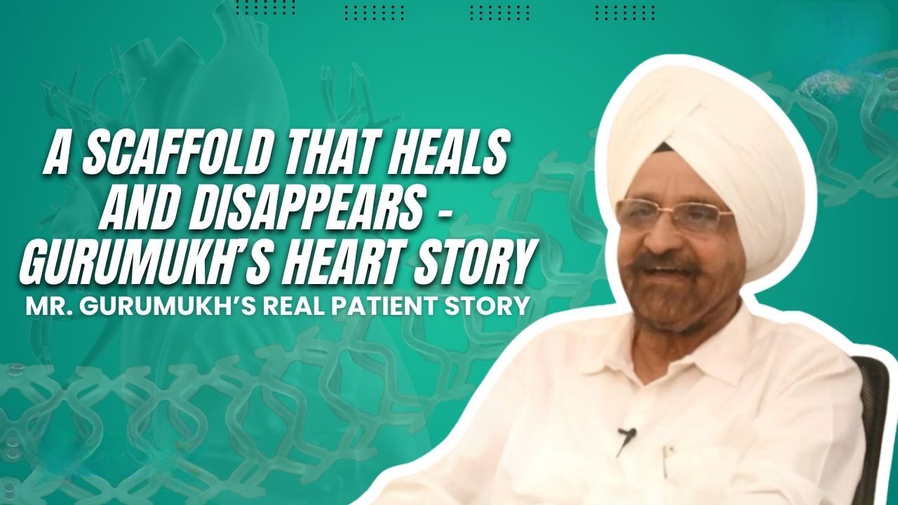 Bioresorbable Scaffold (BRS) Treatment Journey: Gurumukh's Real Patient Story