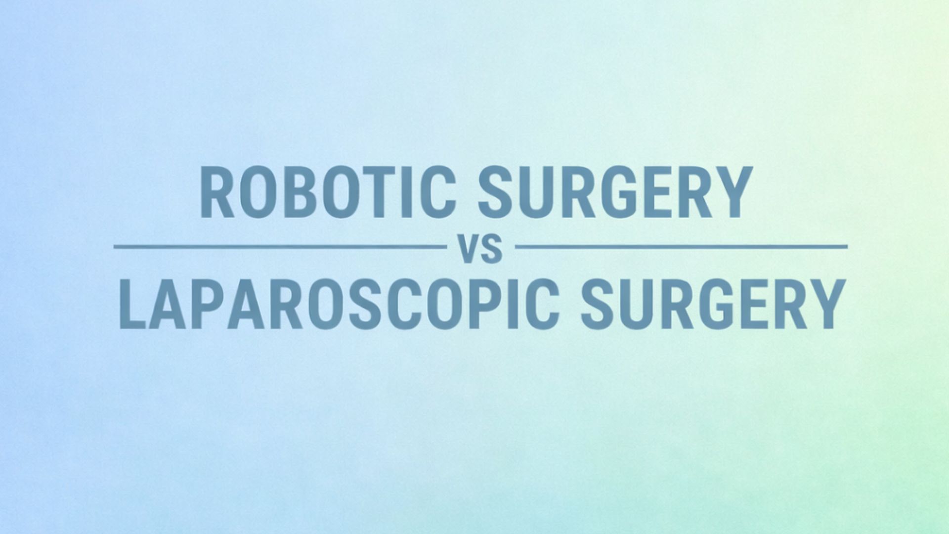 robotic surgery vs Laparoscopic Surgery